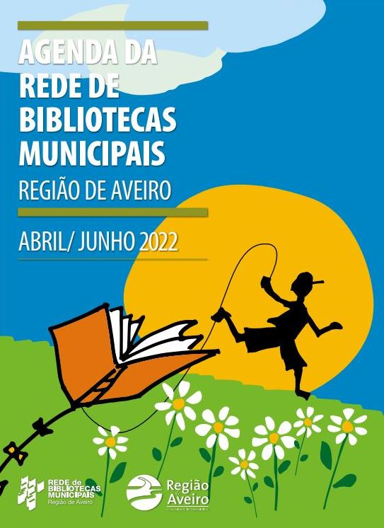 Agenda da Rede de Bibliotecas Municipais - Região de Aveiro - abril/junho 2022