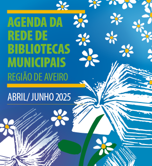 Agenda da Rede de Bibliotecas Municipais - Região de Aveiro - abril a junho 2025